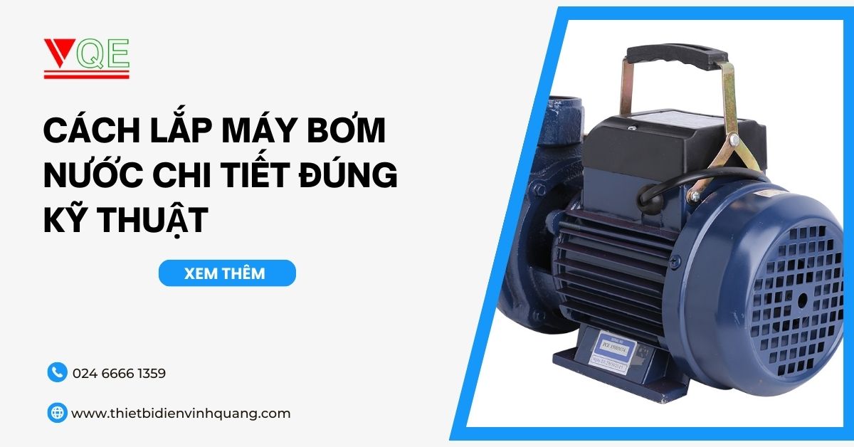 Cách lắp máy bơm nước chi tiết đúng kỹ thuật
