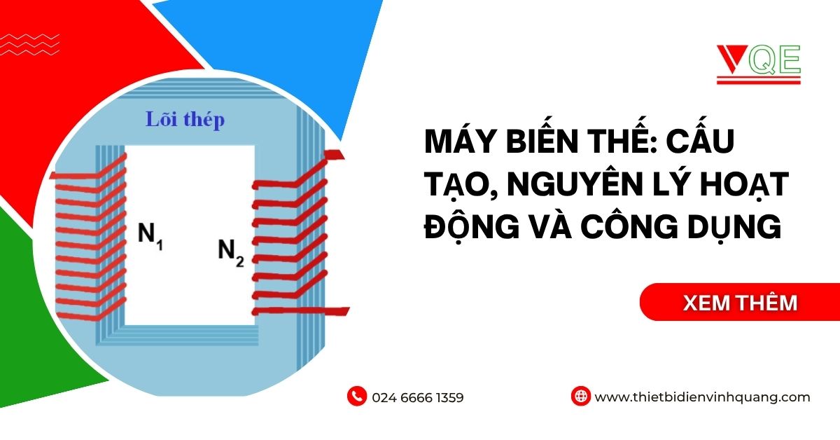 Máy biến thế: Cấu tạo, nguyên lý hoạt động và công dụng