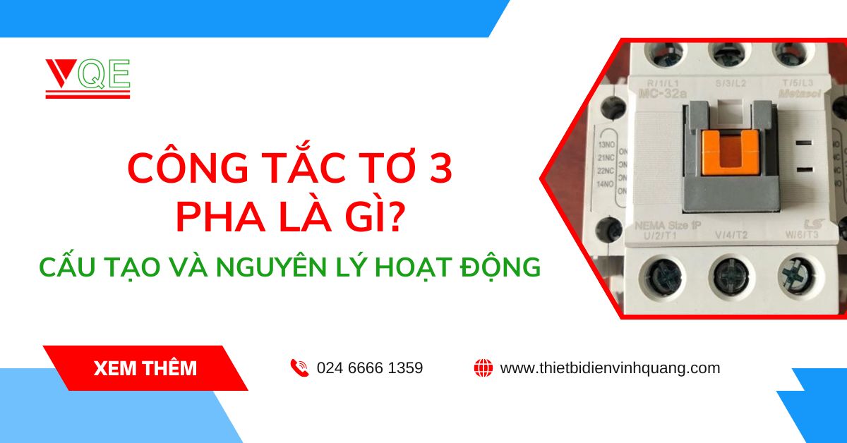 Công tắc tơ 3 pha là gì? Cấu tạo và nguyên lý hoạt động