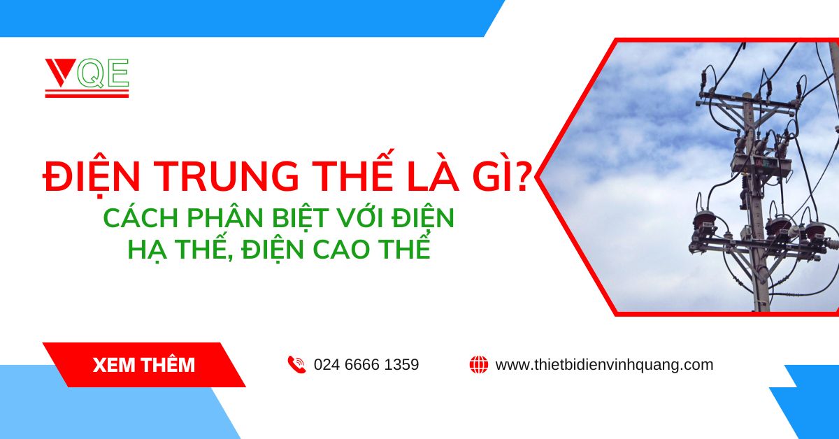 Điện trung thế là gì? Cách phân biệt với điện hạ thế, điện cao thế