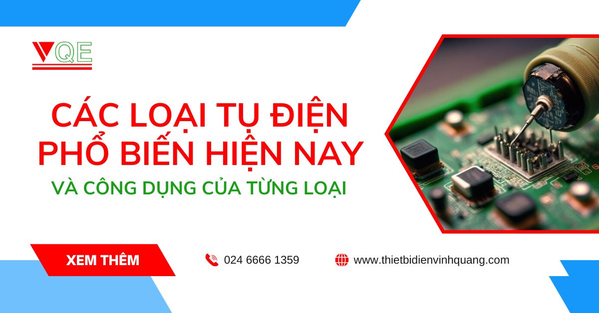 Các loại tụ điện phổ biến hiện nay và công dụng của từng loại