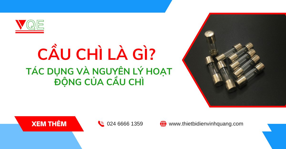 Cầu chì là gì? Tác dụng và nguyên lý hoạt động của cầu chì