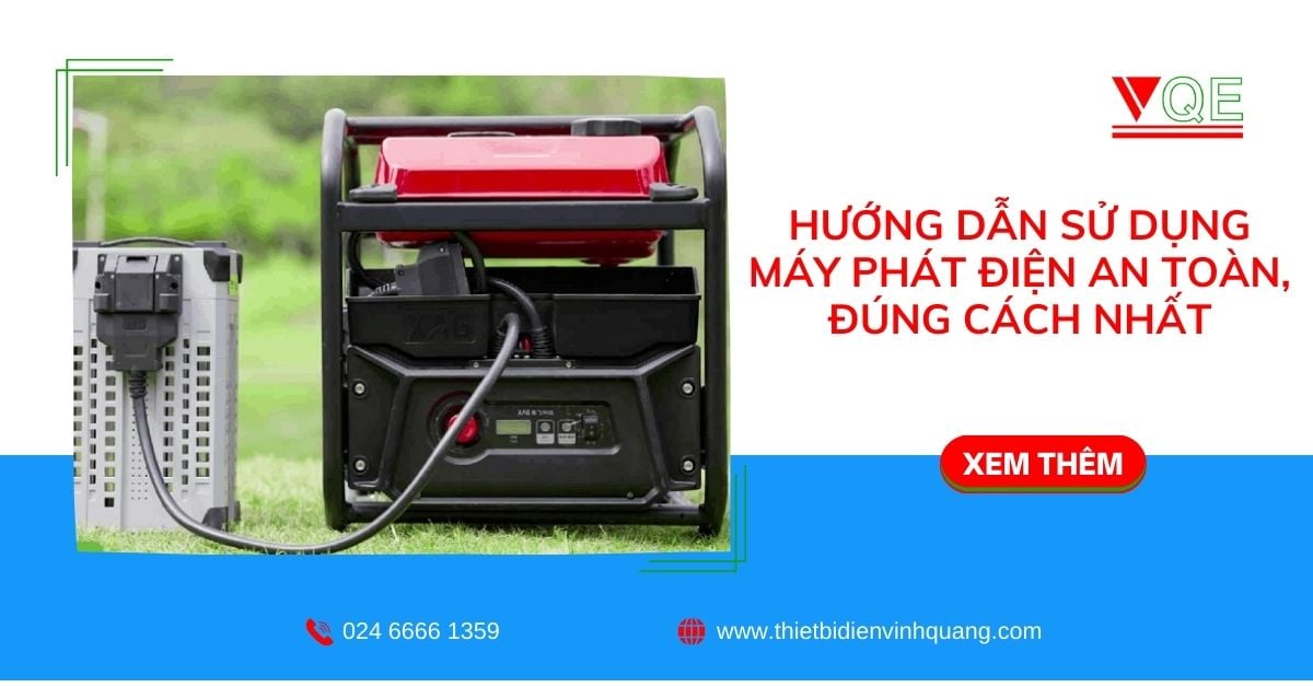 Hướng dẫn sử dụng máy phát điện an toàn, đúng cách nhất