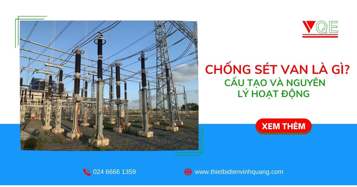 Chống sét van là gì? Cấu tạo và nguyên lý hoạt động