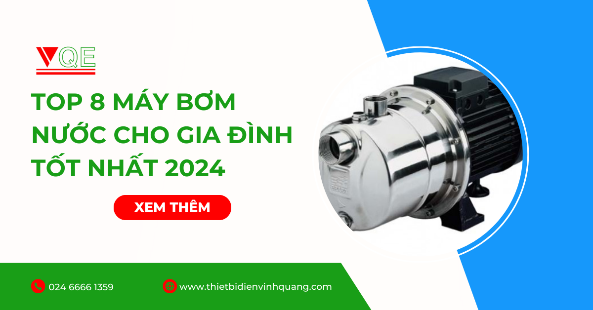 Top 8 máy bơm nước cho gia đình tốt nhất 2024