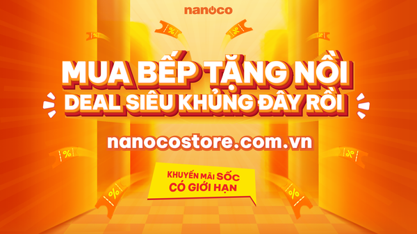 RƯỚC BẾP VỀ NHÀ - NHẬN QUÀ NĂM MỚI TỪ NANOCO