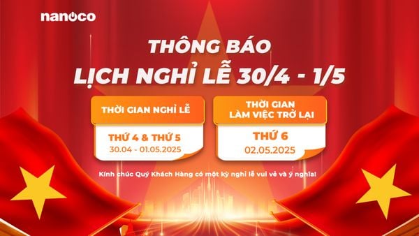 NANOCO THÔNG BÁO LỊCH NGHỈ LỄ 30/4 & 1/5 – KỶ NIỆM 50 NĂM THỐNG NHẤT ĐẤT NƯỚC