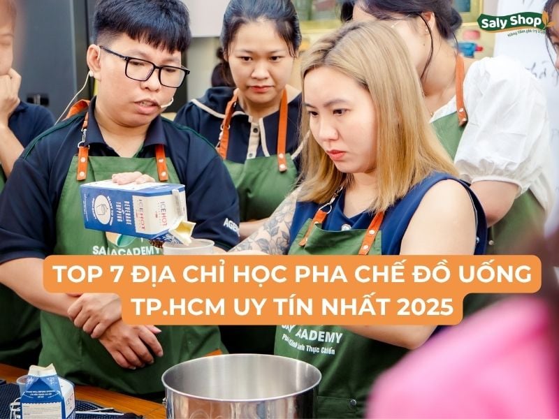 Top 7 Địa Chỉ Học Pha Chế Đồ Uống TP.HCM Uy Tín Nhất (T8.2025)
