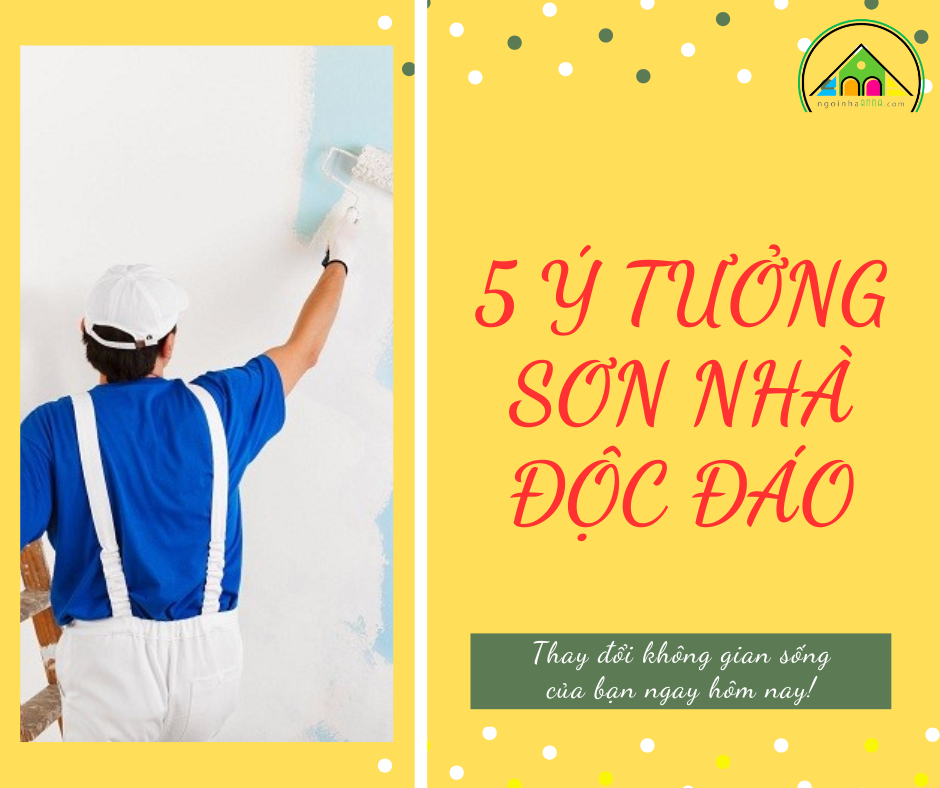 5 Ý TƯỞNG SƠN ĐẸP VÀ SÁNG TẠO GIÚP KHÔNG GIAN TRỞ NÊN SỐNG ĐỘNG