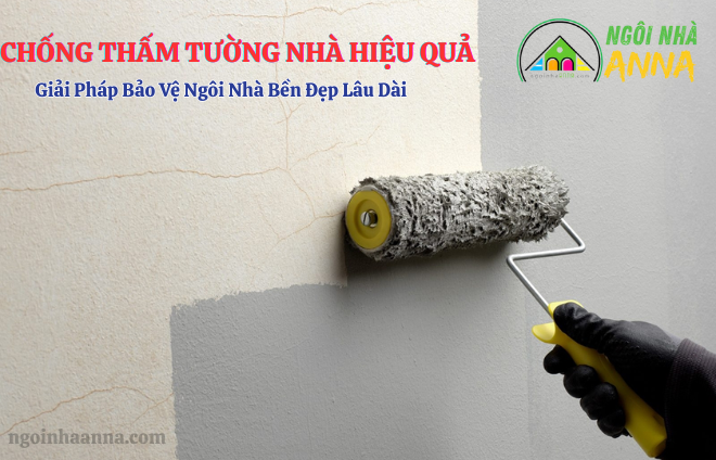 Chống Thấm Tường Nhà Hiệu Quả – Giải Pháp Bảo Vệ Ngôi Nhà Bền Đẹp Lâu Dài