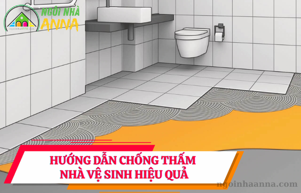 HƯỚNG DẪN CHI TIẾT CÁCH CHỐNG THẤM NHÀ VỆ SINH HIỆU QUẢ