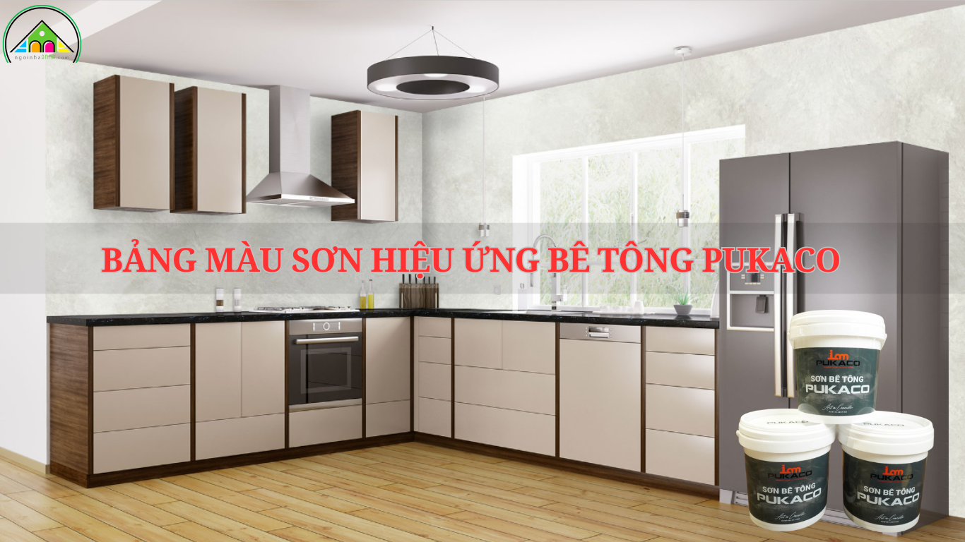 BẢNG MÀU SƠN HIỆU ỨNG BÊ TÔNG PUKACO - SỰ TINH TẾ CHO NGÔI NHÀ CỦA BẠN!