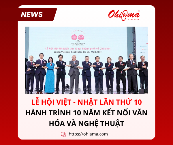 Lễ hội Việt - Nhật lần thứ 10: Hành trình 10 năm kết nối văn hóa và nghệ thuật