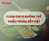 5 loại gia vị không thể thiếu trong bếp Việt