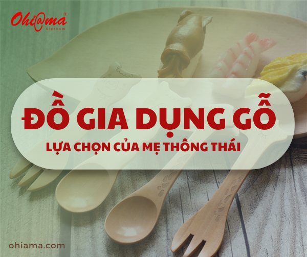 Nuôi con thời hiện đại: Ăn sạch - Sống xanh từ đồ gia dụng gỗ