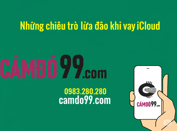 Những chiêu trò lừa đảo khi vay iCloud – Cẩn trọng trước khi mất cả máy lẫn tiền