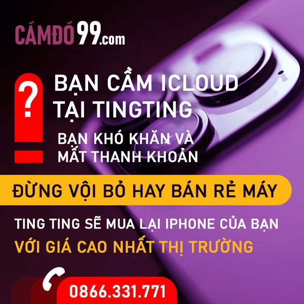 Dịch vụ mua lại iPhone cầm iCLoud tại Cầm đồ 99