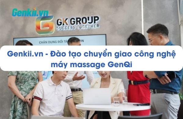 Genkii.vn - Đào tạo chuyển giao công nghệ máy massage GenQi