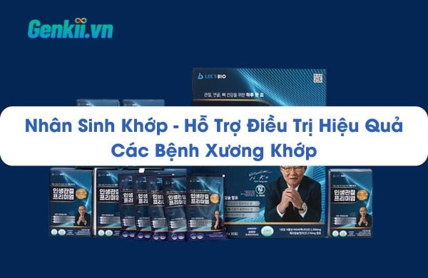 Nhân Sinh Khớp - Hỗ trợ điều trị hiệu quả các bệnh xương khớp