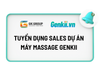 GENKII TUYỂN DỤNG SALES DỰ ÁN – MÁY MASSAGE GENKII