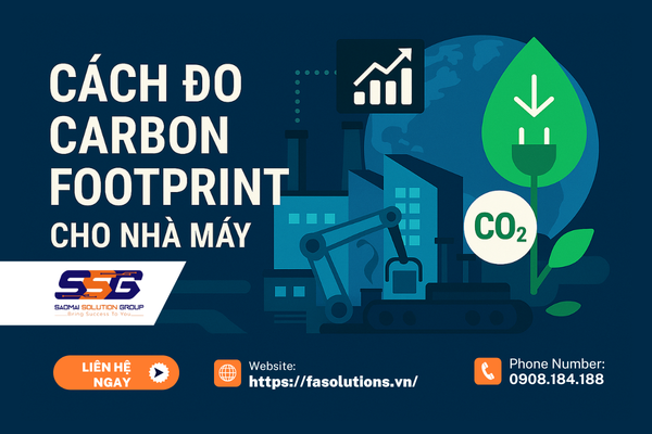 Cách Đo Carbon Footprint Cho Nhà Máy: Hướng Dẫn 5 Bước Chuẩn Quốc Tế, Hiệu Quả & Dễ Triển Khai