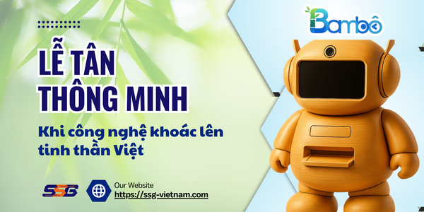 Lễ tân thông minh Bambô – Giải pháp tiếp khách hiện đại, mang tinh thần Việt