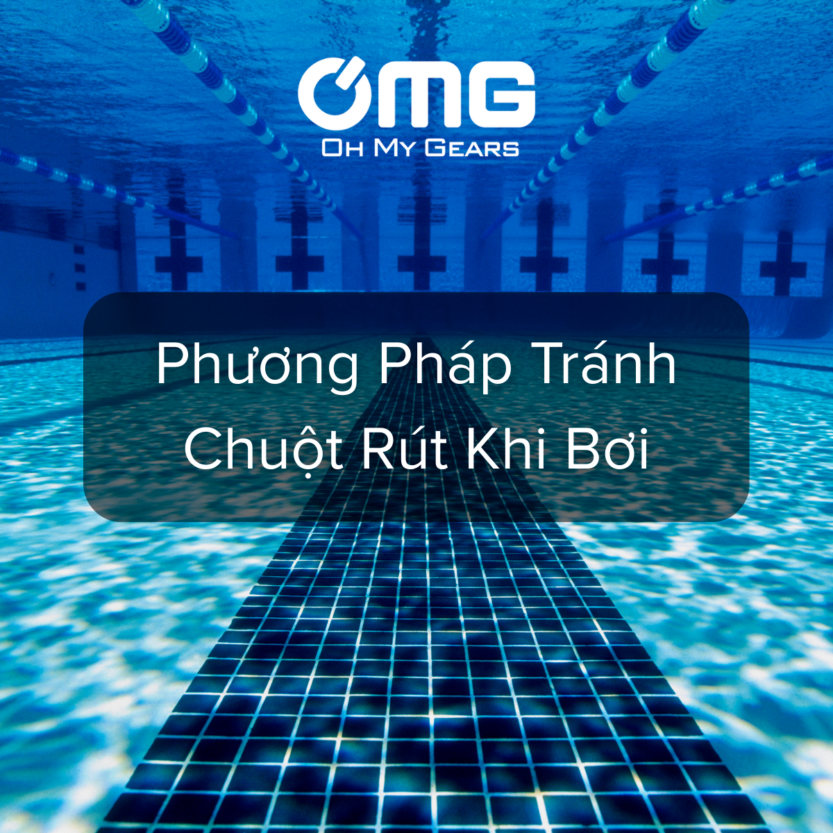 Phòng tránh chuột rút khi bơi: Những lưu ý không thể bỏ qua