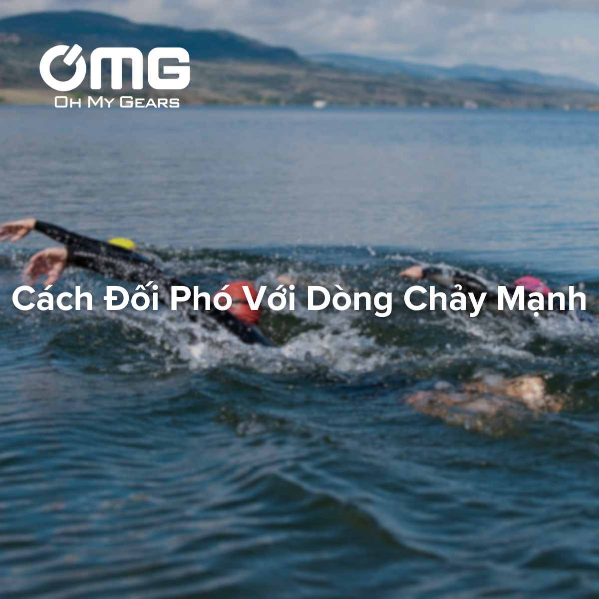 Bơi nước mở: Cách đối phó với dòng chảy mạnh