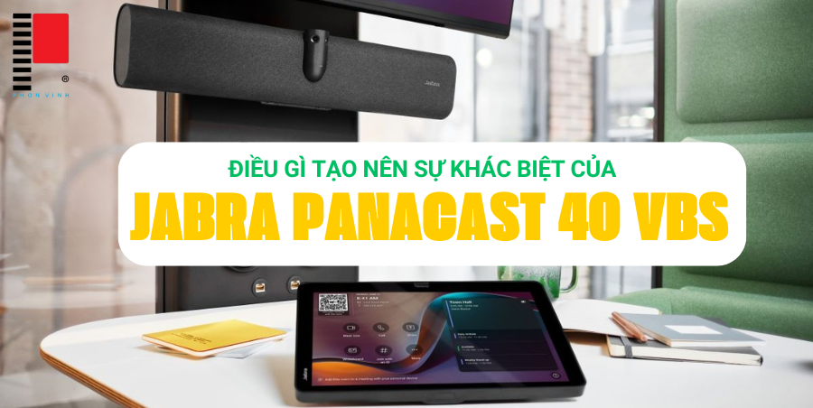 ĐIỀU GÌ LÀM NÊN SỰ KHÁC BIỆT CỦA JABRA PANACAST 40 VBS?