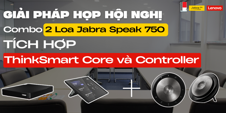 Tăng Cường Trải Nghiệm Phòng Họp Với Combo 2 loa Jabra Speak 750 Kết Hợp ThinkSmart Core và Controller