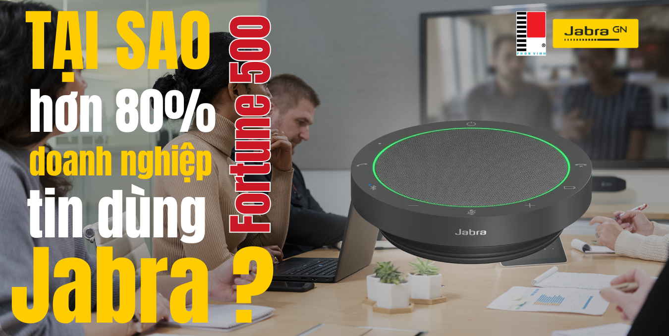 Tại Sao Hơn 80% Doanh Nghiệp Fortune 500 Tin Dùng Jabra?