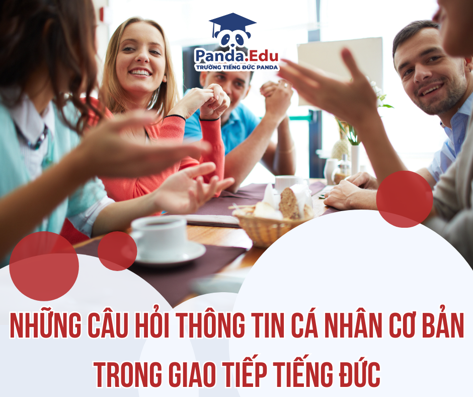 Giao tiếp tiếng Đức cơ bản là phải biết những câu hỏi thông tin cá nhân này