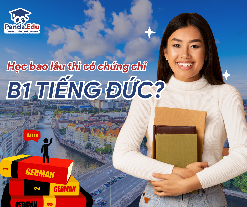 Học bao lâu thì có bằng tiếng Đức B1