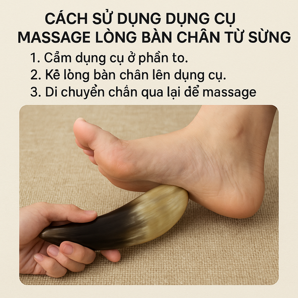 Hướng dẫn cách sử dụng dụng cụ massage lòng bàn chân từ sừng
