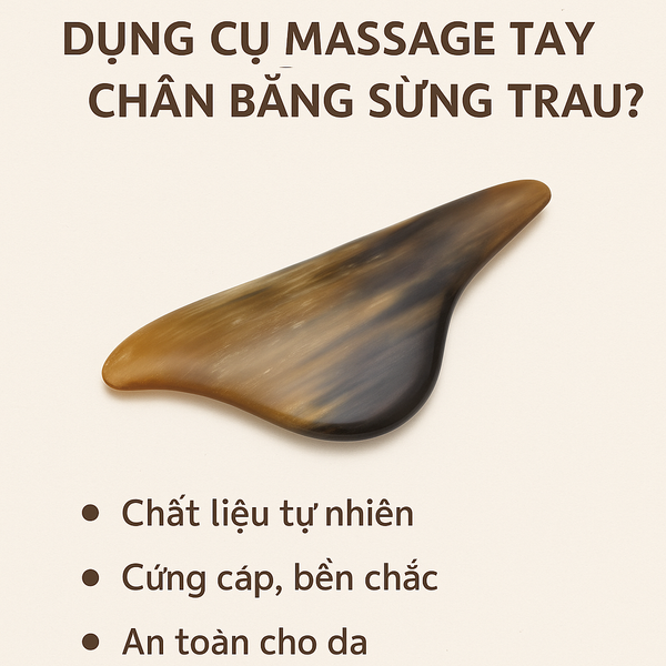 Vì Sao Nên Chọn Dụng Cụ Massage Tay Chân Bằng Sừng Trâu?