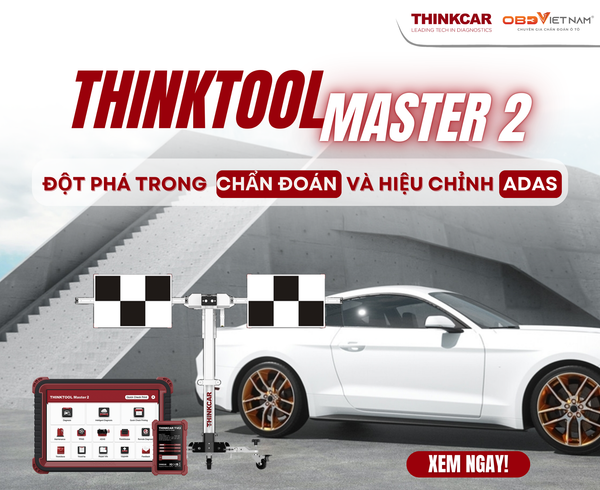 Thinktool Master 2 - Đột Phá Trong Chẩn Đoán Và Hiệu Chỉnh Adas