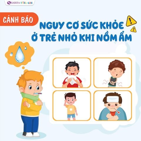 CẢNH BÁO NGUY CƠ SỨC KHỎE Ở TRẺ NHỎ TRONG THỜI TIẾT NỒM ẨM