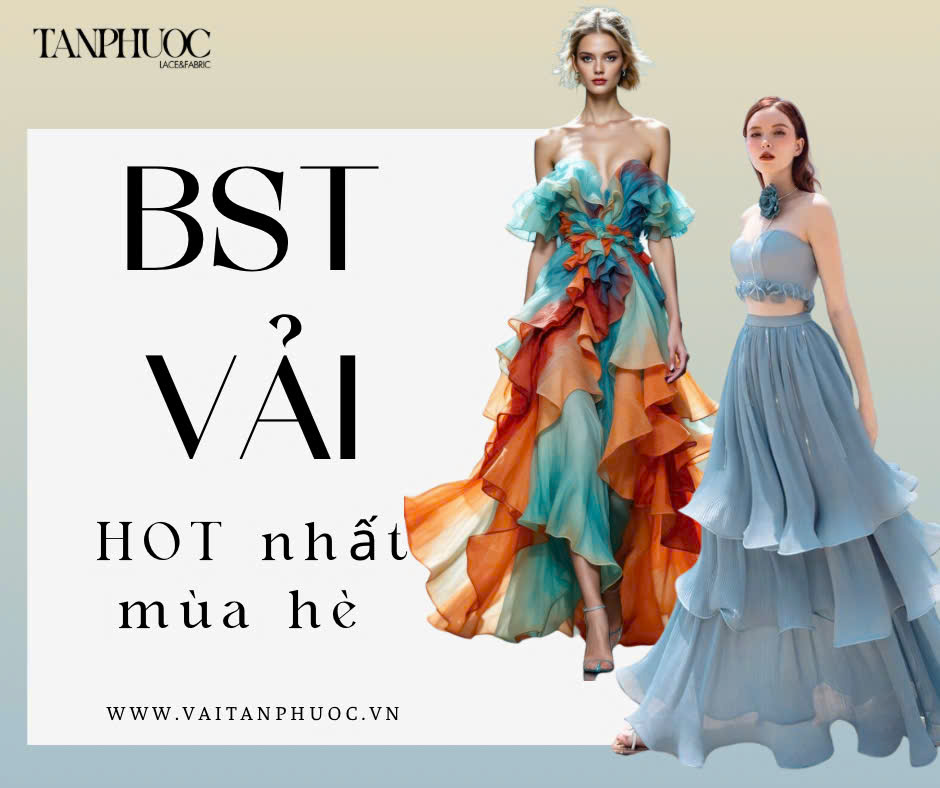 CHÀO ĐÓN MÙA HÈ RỰC RỠ VỚI BỘ SƯU TẬP VẢI MỚI NHẤT TẠI TÂN PHƯỚC