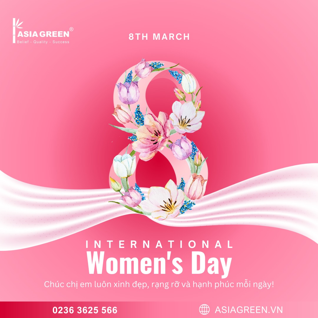 ASIA GREEN - CHÚC MỪNG NGÀY QUỐC TẾ PHỤ NỮ 08/03