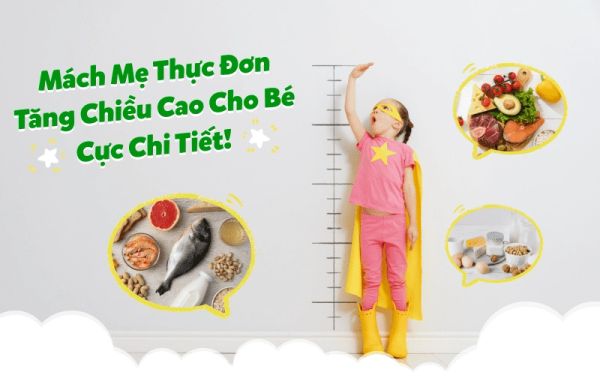 Mách mẹ thực đơn tăng chiều cao cho bé cực chi tiết