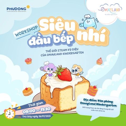 WORKSHOP “SIÊU ĐẦU BẾP NHÍ” – THẾ GIỚI STEAM KỲ DIỆU CỦA BÉ Ở OMAYLAND