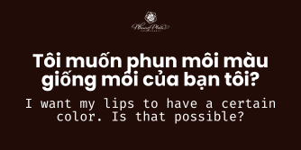 Tôi muốn phun môi màu cam/hồng/đỏ/giống môi của bạn tôi, vv thì có được không?