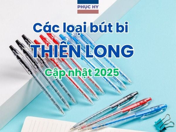 Các loại bút bi Thiên Long cập nhật 2025