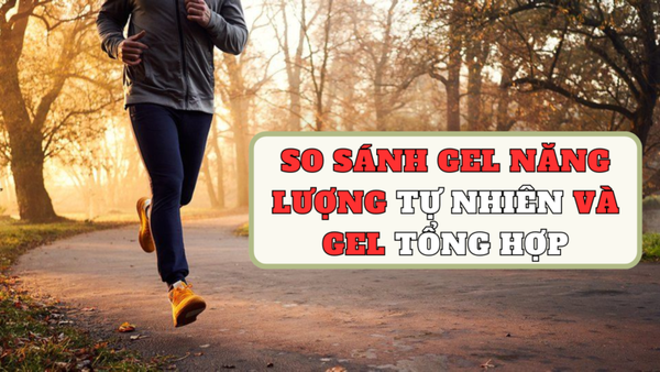 So Sánh Gel Năng Lượng Tự Nhiên Và Tổng Hợp