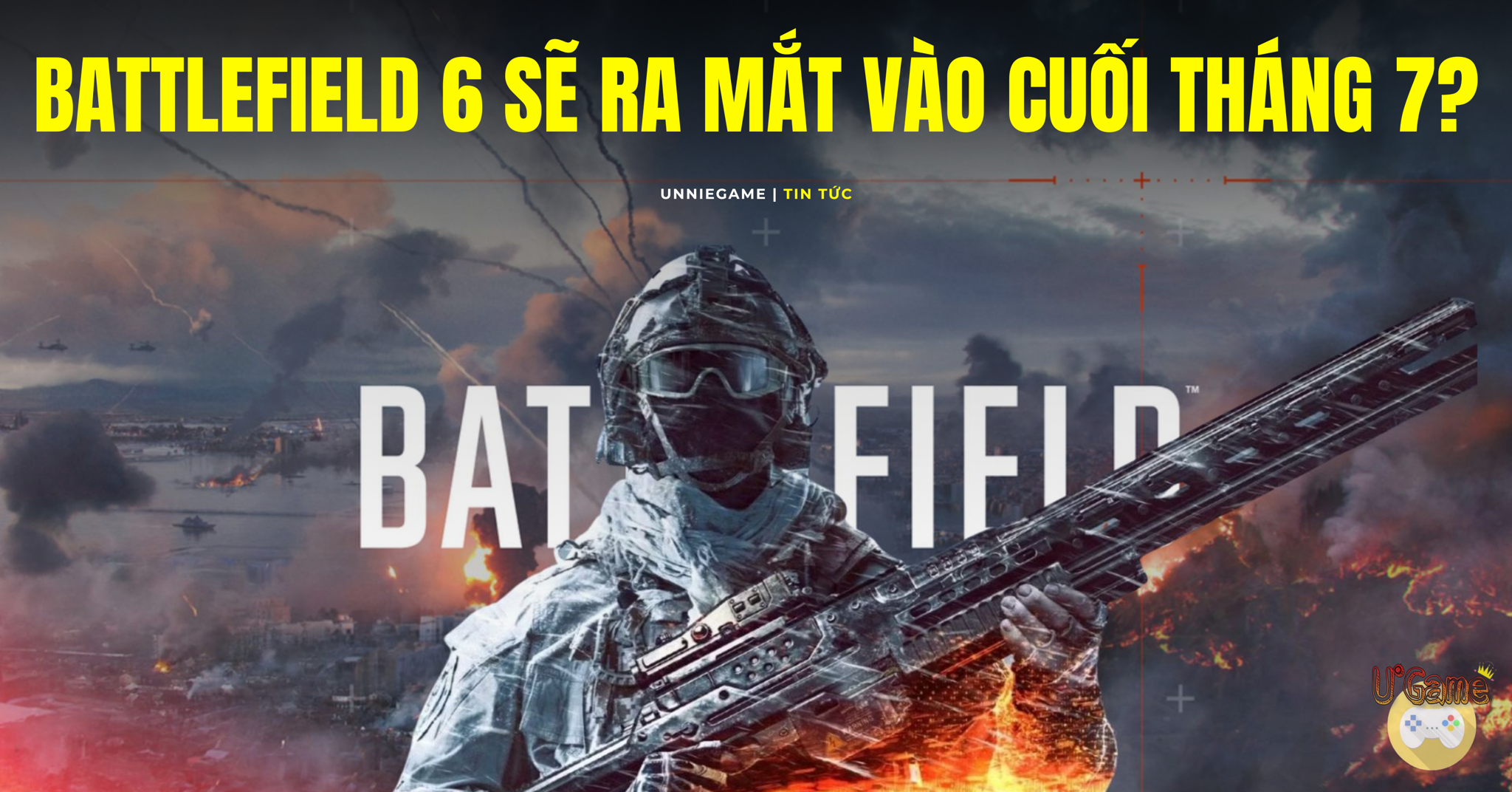 EA sẽ chính thức ra mắt Battlefield 6 vào cuối tháng 7 tới đây?!