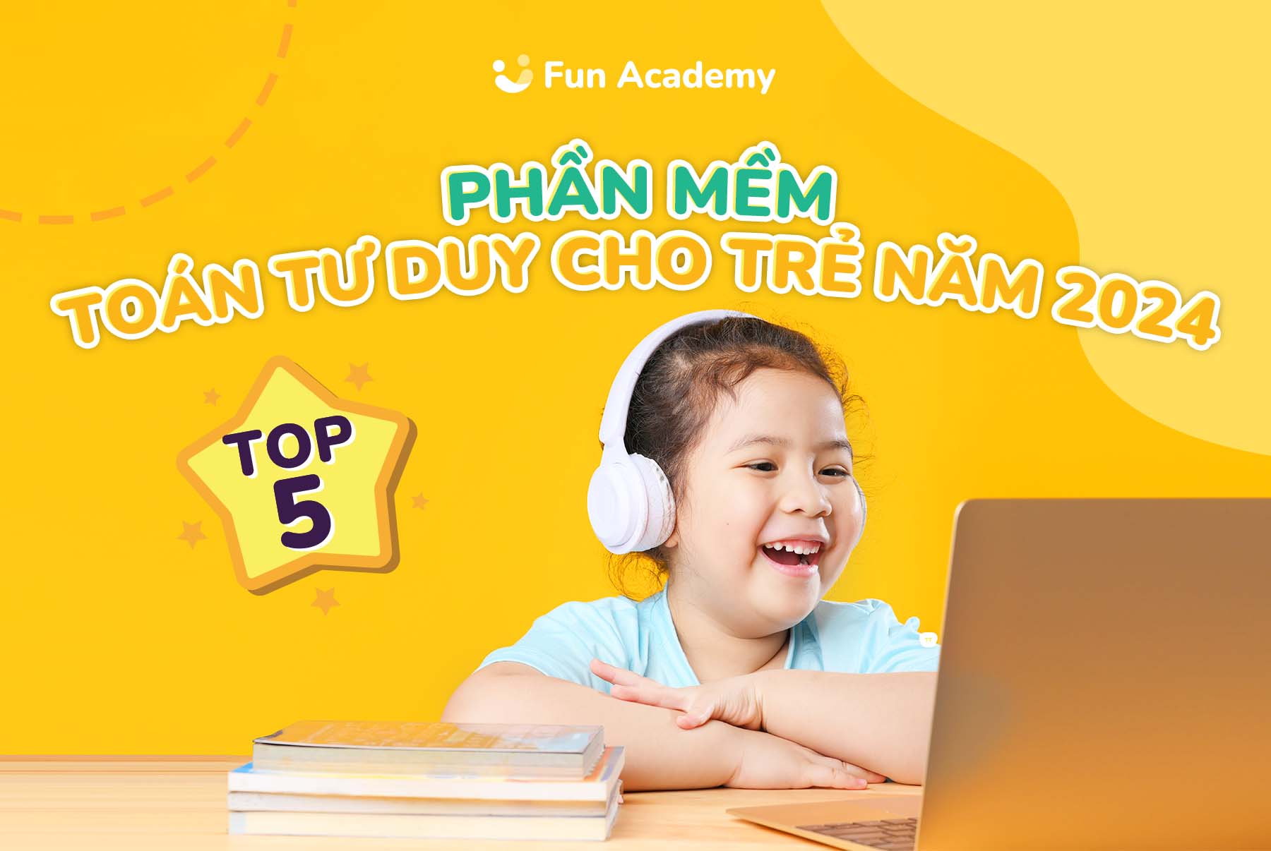 Top 5 phần mềm Toán tư duy cho trẻ hiệu quả năm 2024
