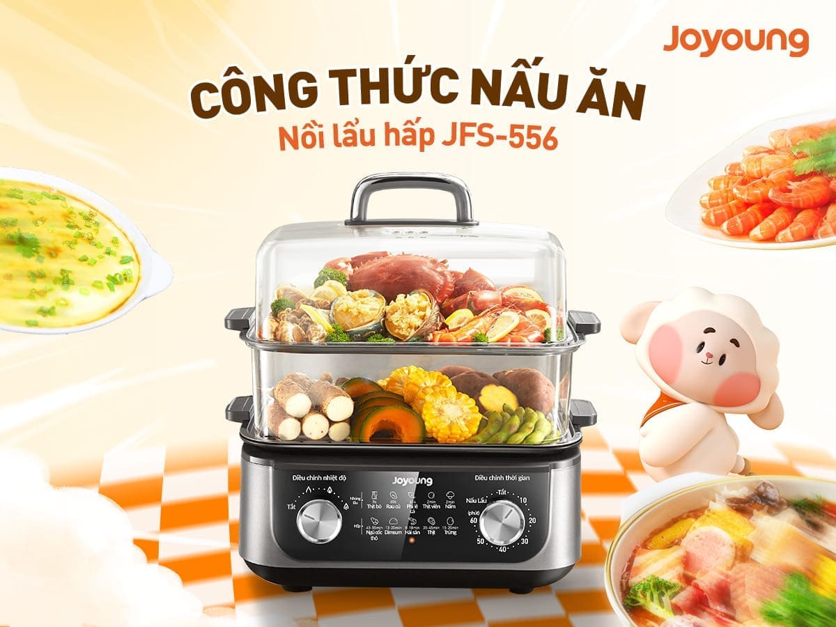 15+ Công Thức Nấu Ăn Ngon Từ Nồi Lẩu Hấp Đa Năng Joyoung JFS-556