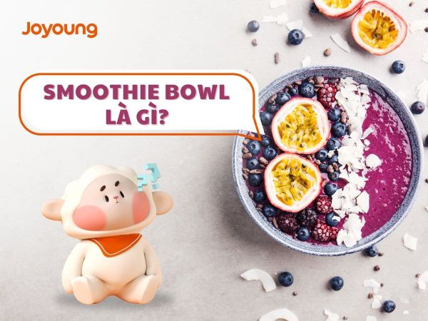 Smoothie Bowl Là Gì? Cách Làm Smoothie Bowl Đơn Giản Tại Nhà