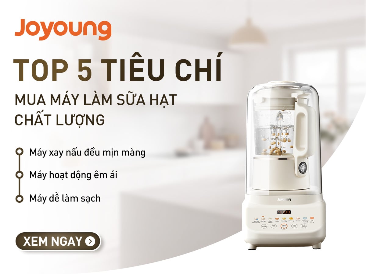 Top 5 kinh nghiệm chọn mua máy làm sữa hạt tốt nhất