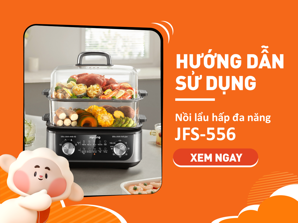 Hướng Dẫn Sử Dụng Nồi Lẩu Hấp Đa Năng Joyoung JFS-556